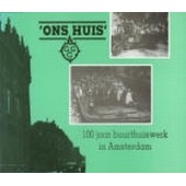 'Ons Huis' - 100 jaar buurthuiswerk in Amsterdam